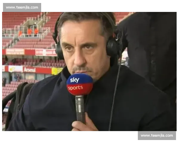 内维尔力挺阿森纳:边卫全超利物浦,廷伯最强且枪手将夺冠 内维尔力挺阿森纳:边卫全超利物浦,廷伯最强且枪手将夺冠